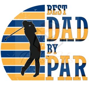 Best Dad By Par, Golf, Golfing, Golfer, Sublimation, PNG File