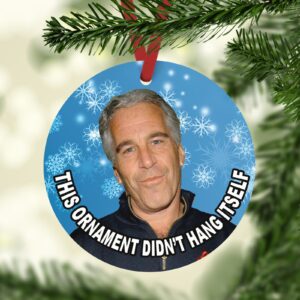 Jeffrey Epstein Christmas Ornament, This ornament didn't hang itself, Epstein, Hardboard or Glass Ornament