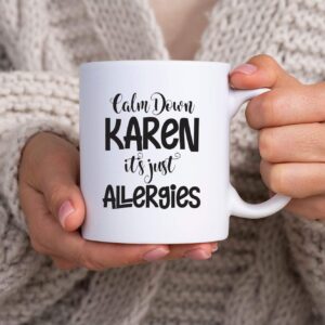 Calm Down Karen It's Just Allergies | Coffee Cup