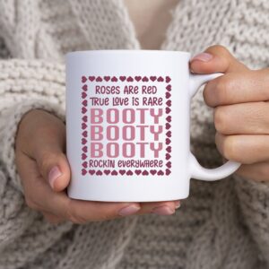 Roses Are Red True Love Is Rare Booty Booty Booty Rockin Everywhere Coffee Mug