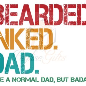 Bearded Ink Dad, Like A Normal Dad, But BadA*S, Dad, Father's Day, Gift For Dad, PNG File
