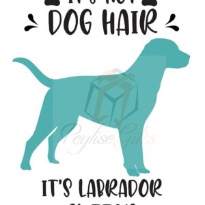 It's Not Dog Hair It's Labrador Glitter | PNG File | SVG File