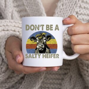 Don’t Be A Salty Heifer 11oz Mug