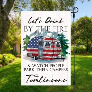 Let's Drink By The Fire and Watch People Park Their Campers, USA Camping Garden Flag, Personalized Garden Flag, Camp, Camping, Camper, Double Sided Flag