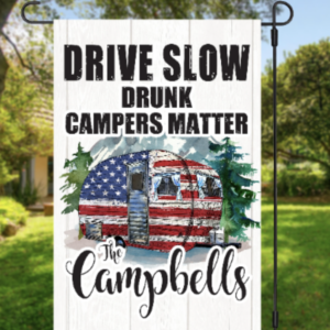 Drive Slow, Drunk Campers Matter, USA Camping Garden Flag, Personalized Garden Flag, Camp, Camping, Camper, Double Sided Flag, 12"x18"
